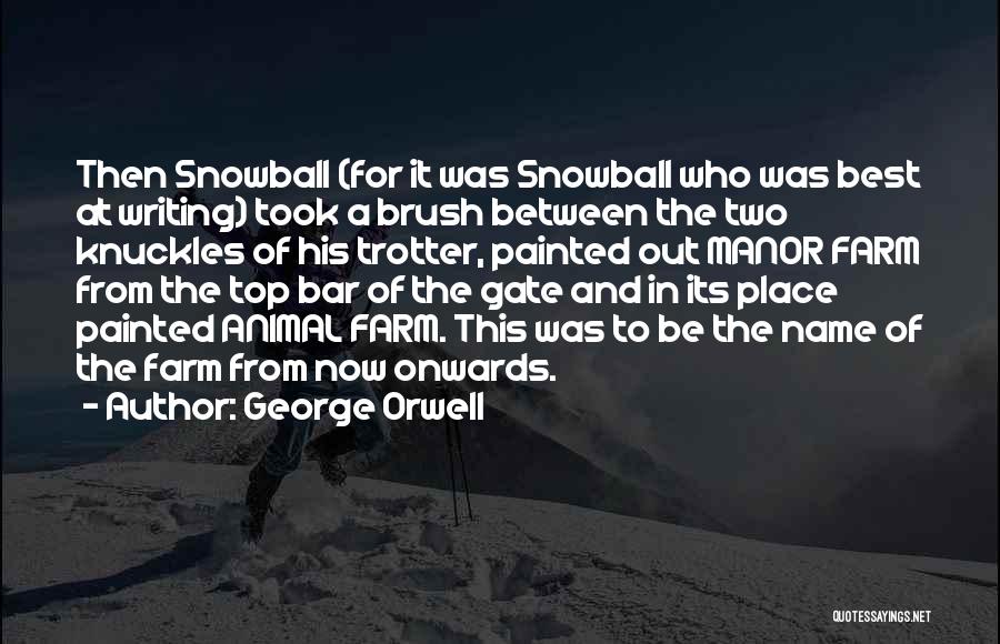 Top 8 Snowball From Animal Farm Quotes & Sayings