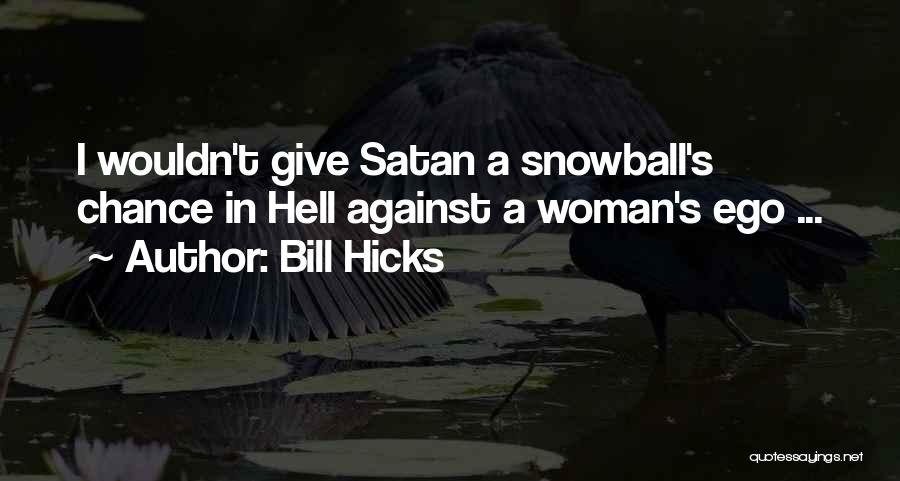 Snowball Quotes By Bill Hicks