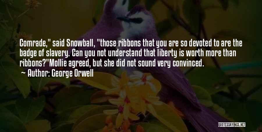 Snowball Quotes By George Orwell