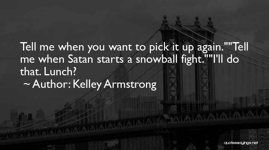 Snowball Quotes By Kelley Armstrong