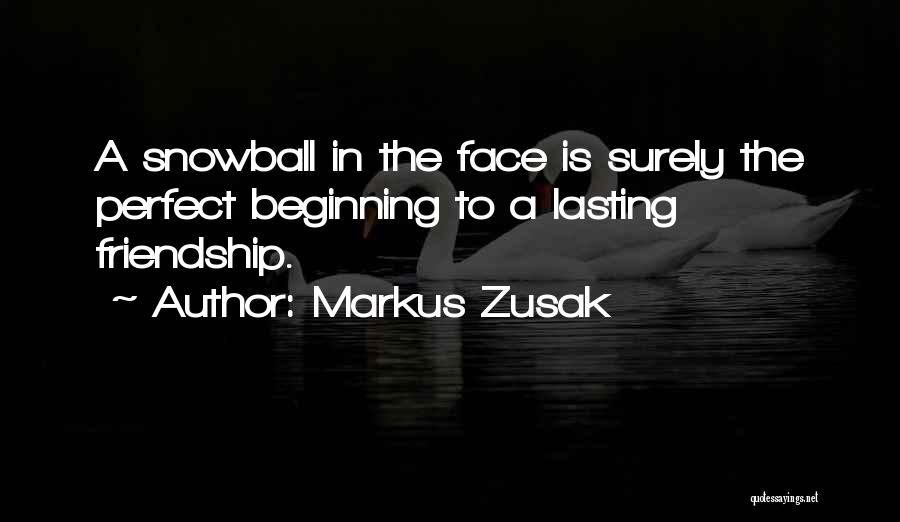 Snowball Quotes By Markus Zusak