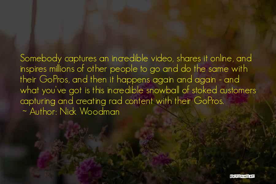 Snowball Quotes By Nick Woodman