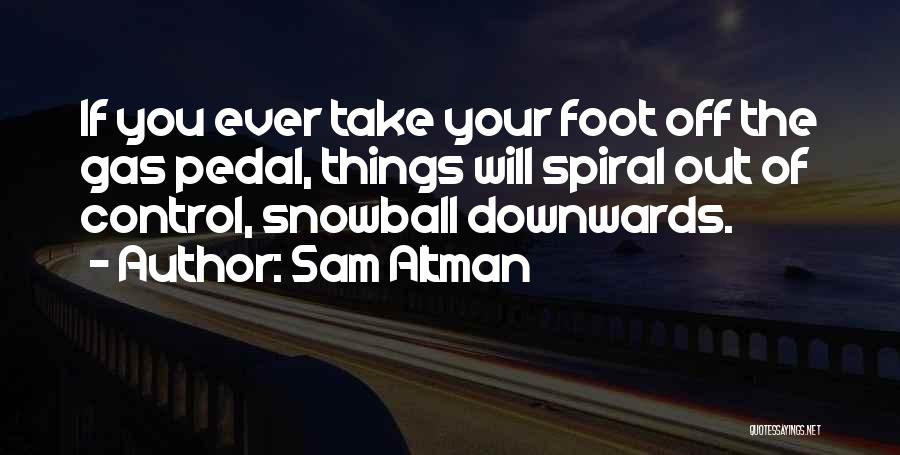 Snowball Quotes By Sam Altman