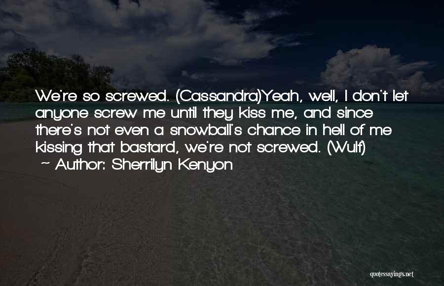 Snowball Quotes By Sherrilyn Kenyon