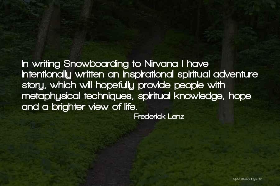Snowboarding And Life Quotes By Frederick Lenz Snowboarding And Life Quotes By Frederick Lenz