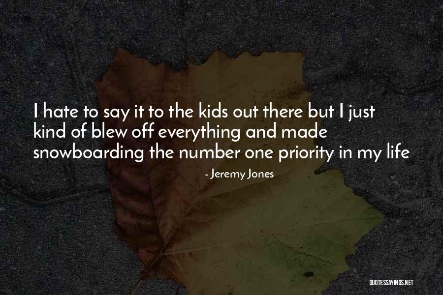 Snowboarding And Life Quotes By Jeremy Jones Snowboarding And Life Quotes By Jeremy Jones