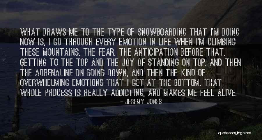 Snowboarding And Life Quotes By Jeremy Jones Snowboarding And Life Quotes By Jeremy Jones