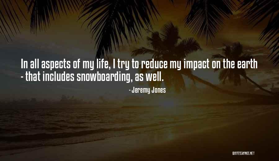 Snowboarding And Life Quotes By Jeremy Jones Snowboarding And Life Quotes By Jeremy Jones