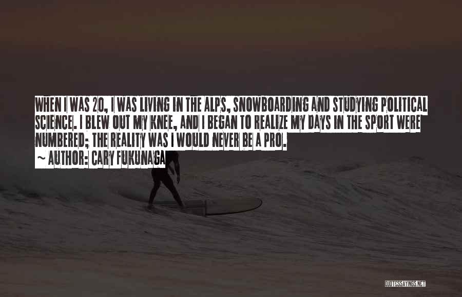 Snowboarding Quotes By Cary Fukunaga