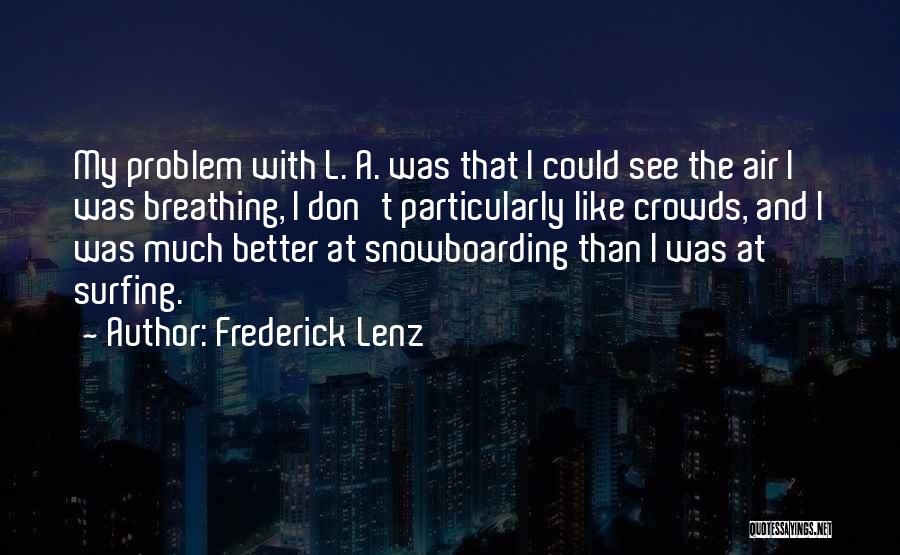 Snowboarding Quotes By Frederick Lenz