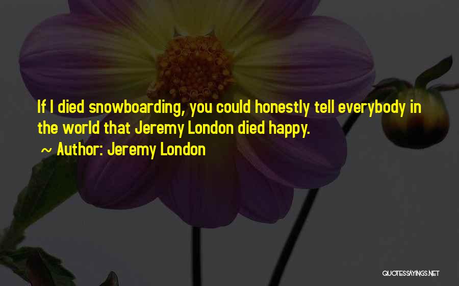 Snowboarding Quotes By Jeremy London