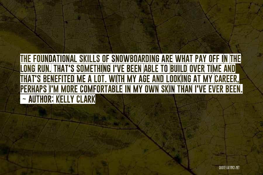 Snowboarding Quotes By Kelly Clark