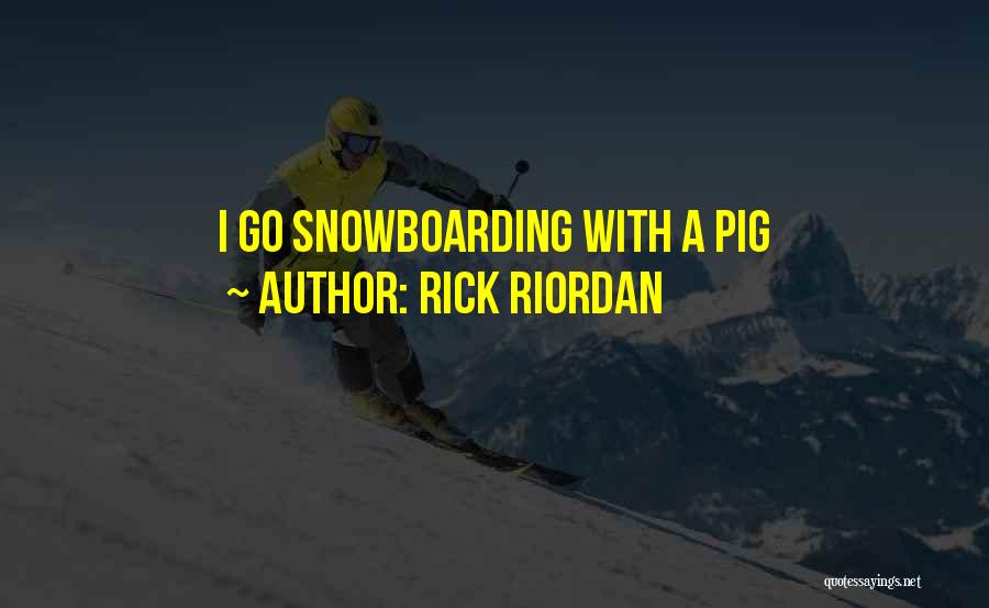 Snowboarding Quotes By Rick Riordan