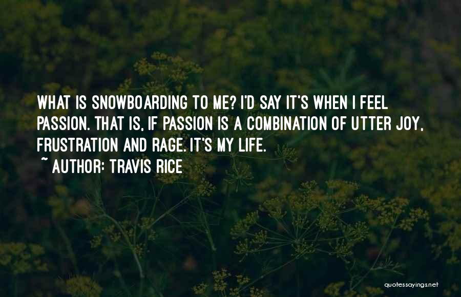 Snowboarding Quotes By Travis Rice