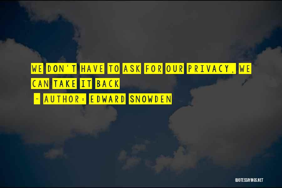 Snowden Quotes By Edward Snowden