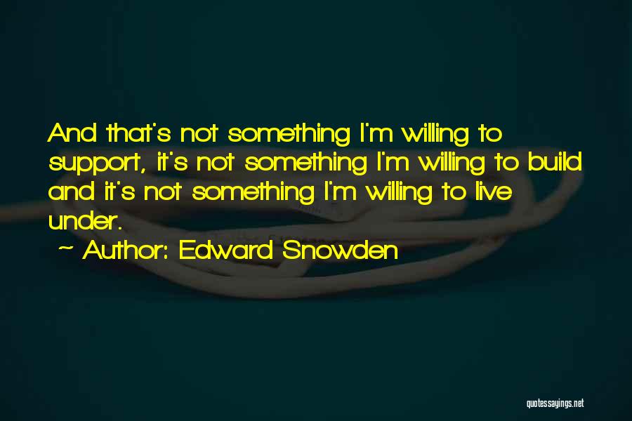 Snowden Quotes By Edward Snowden