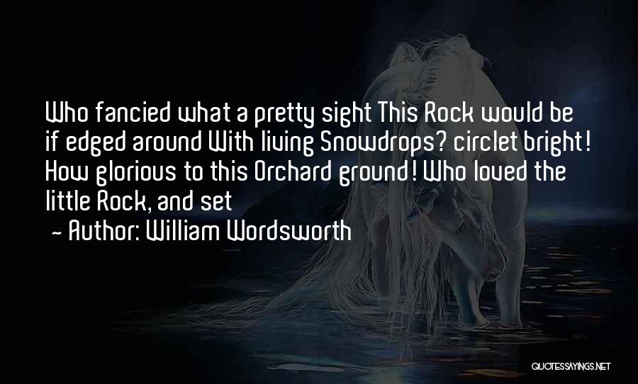 Snowdrops Quotes By William Wordsworth