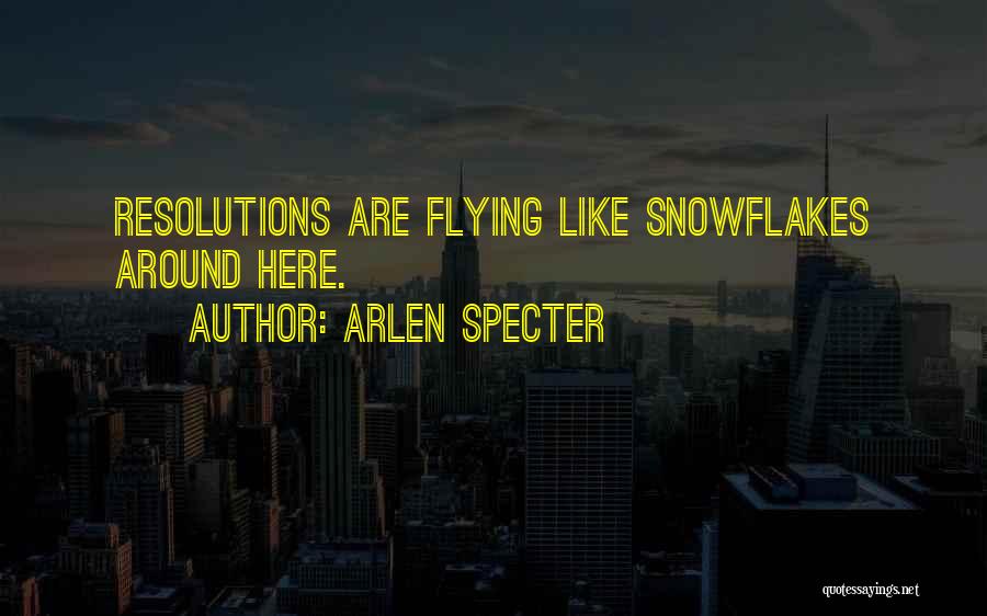Snowflake Quotes By Arlen Specter