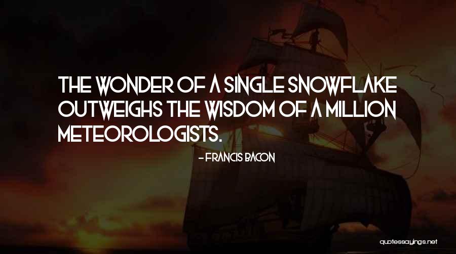 Snowflake Quotes By Francis Bacon