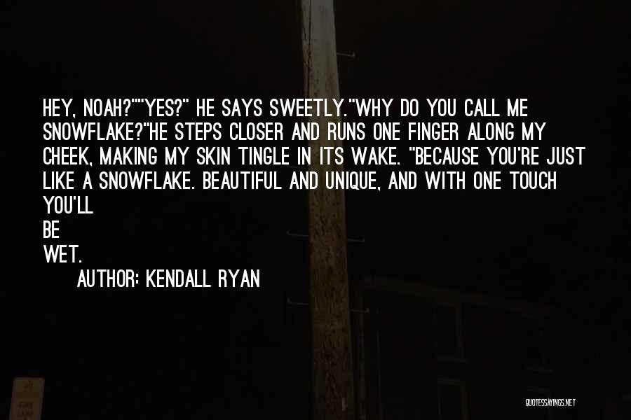 Snowflake Quotes By Kendall Ryan