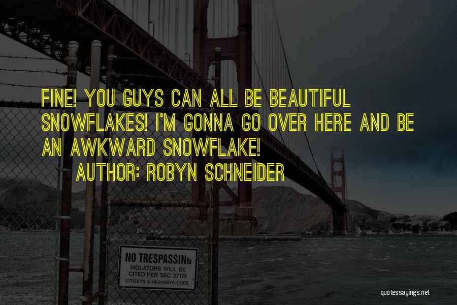 Snowflake Quotes By Robyn Schneider