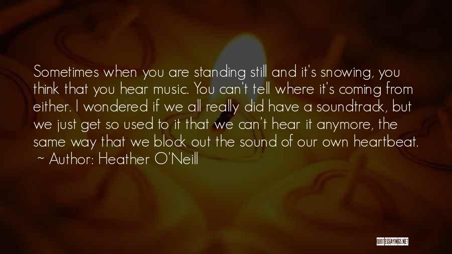 Snowing Quotes By Heather O'Neill