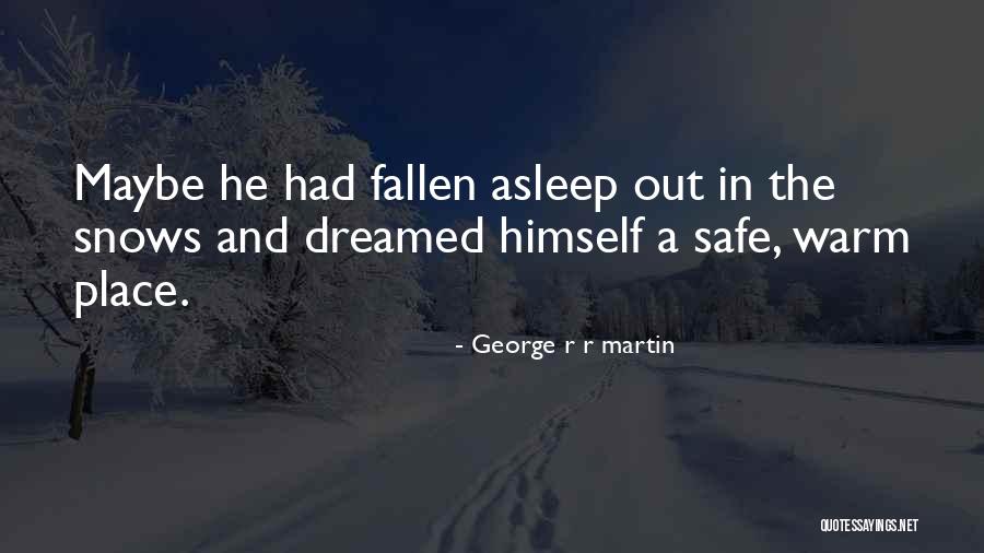Snows Quotes By George R R Martin Snows Quotes By George R R Martin