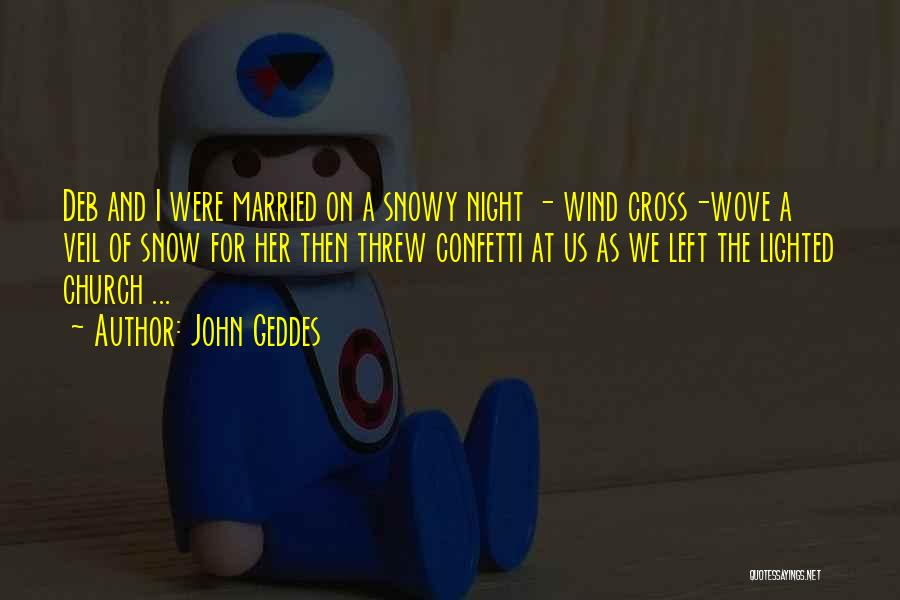 Snowy Love Quotes By John Geddes