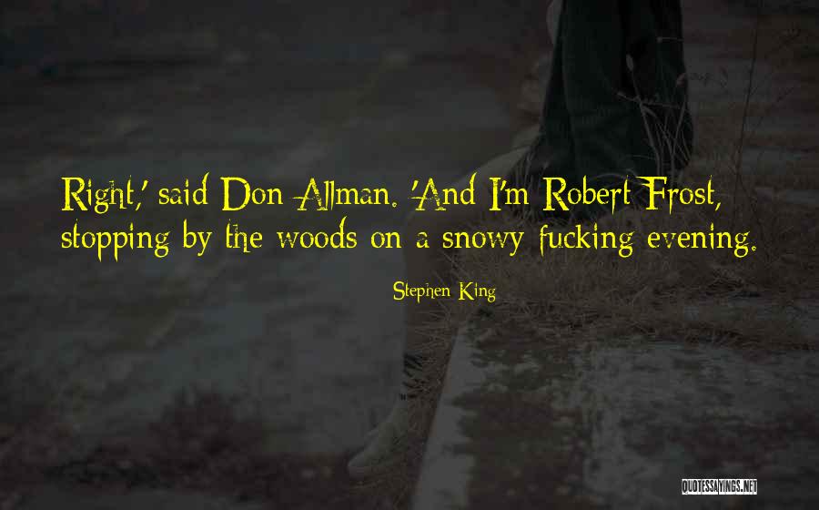 Snowy Woods Quotes By Stephen King Snowy Woods Quotes By Stephen King