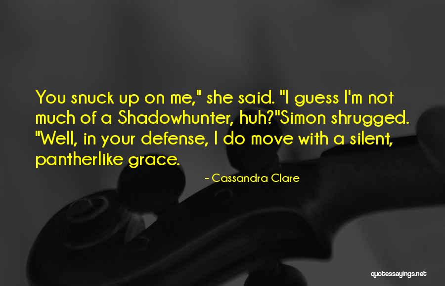 Snuck Quotes By Cassandra Clare Snuck Quotes By Cassandra Clare
