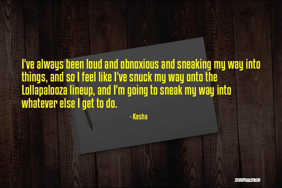 Snuck Quotes By Kesha Snuck Quotes By Kesha