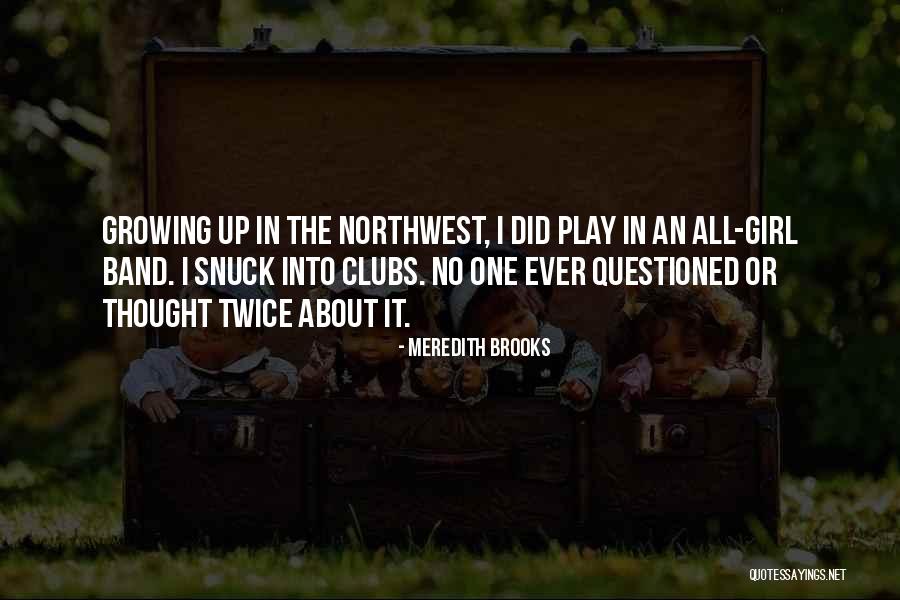 Snuck Quotes By Meredith Brooks Snuck Quotes By Meredith Brooks