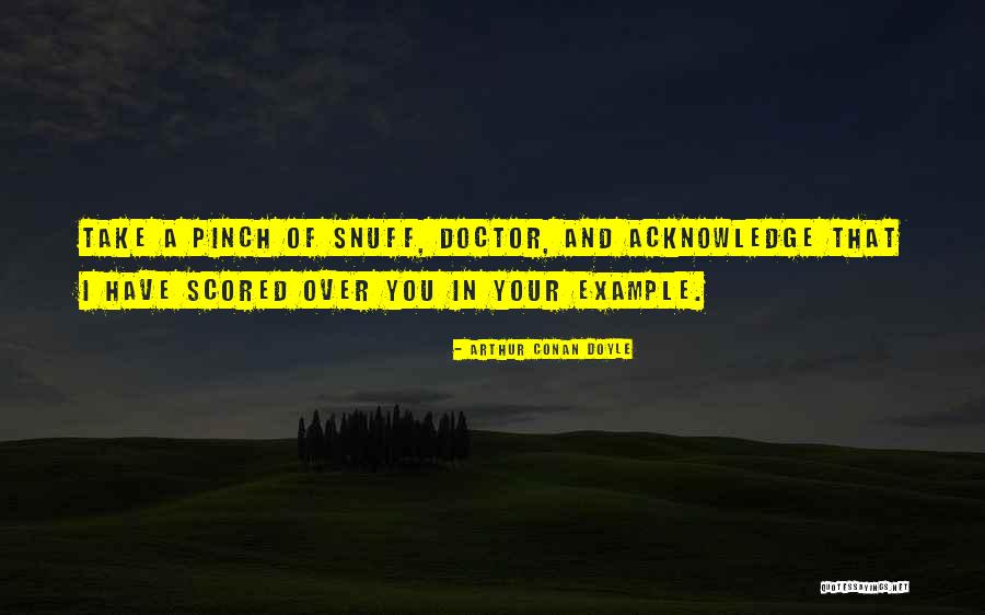 Snuff Quotes By Arthur Conan Doyle