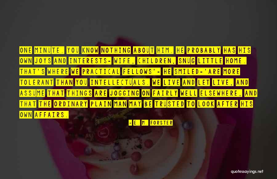 Snug Quotes By E. M. Forster Snug Quotes By E. M. Forster