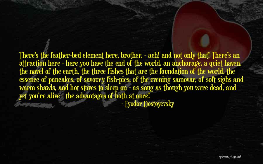 Snug Quotes By Fyodor Dostoyevsky Snug Quotes By Fyodor Dostoyevsky