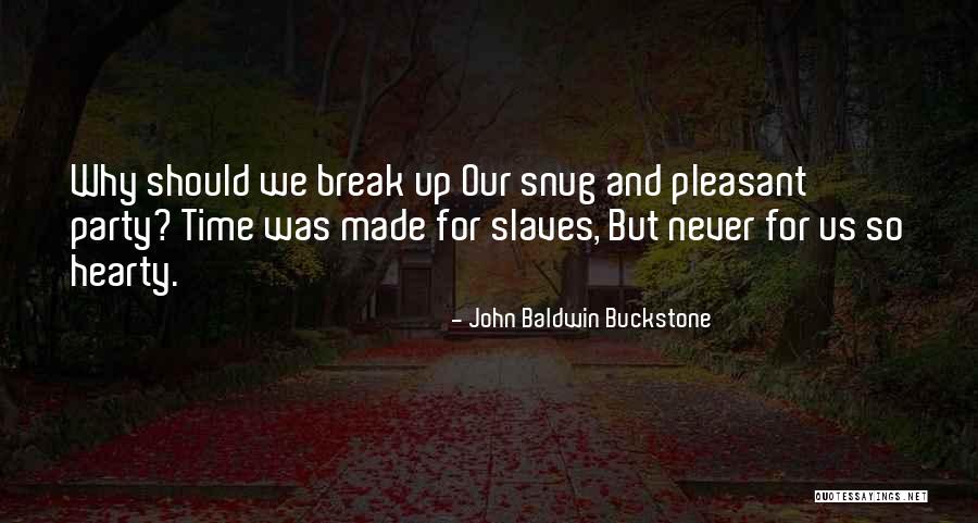 Snug Quotes By John Baldwin Buckstone Snug Quotes By John Baldwin Buckstone