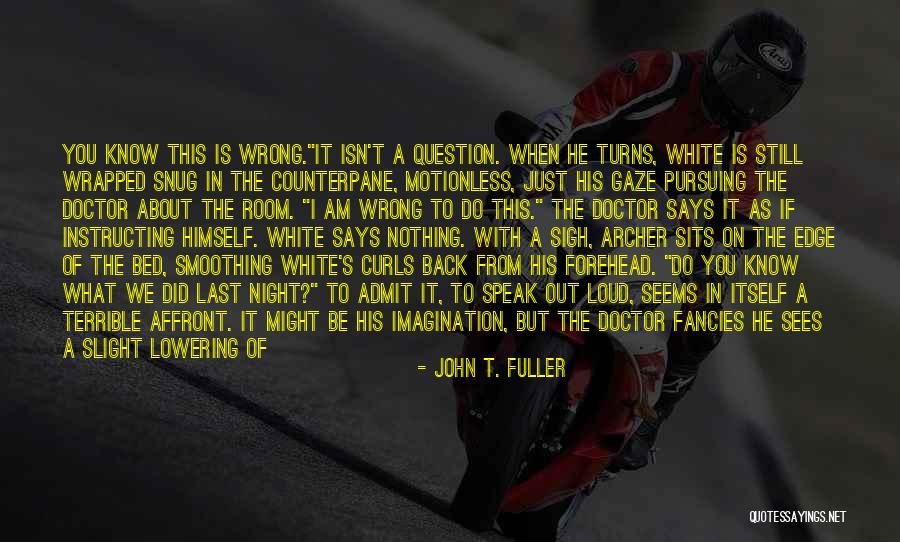 Snug Quotes By John T. Fuller Snug Quotes By John T. Fuller