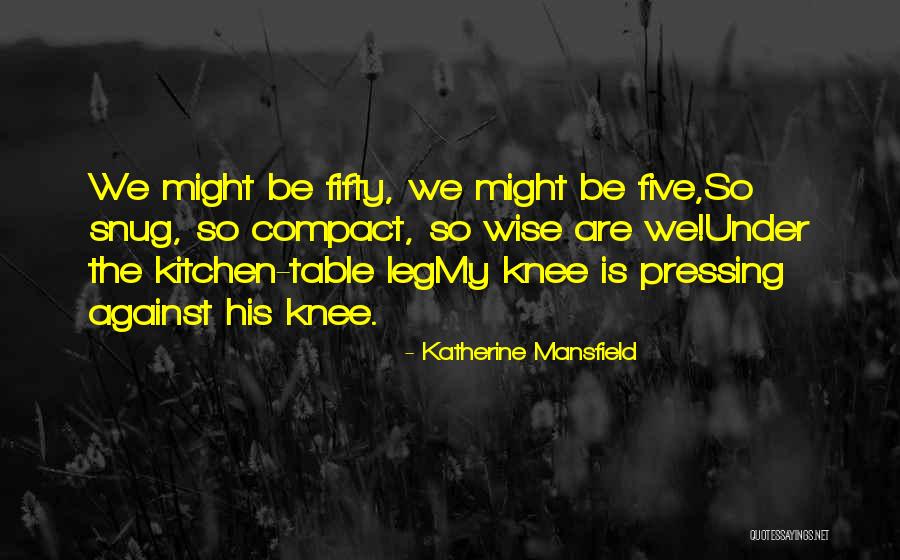 Snug Quotes By Katherine Mansfield Snug Quotes By Katherine Mansfield