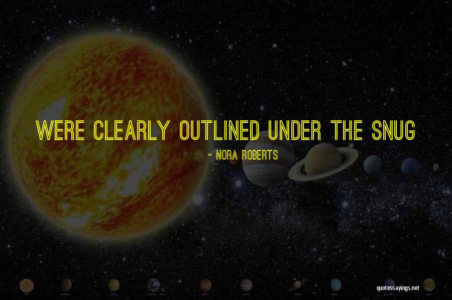 Snug Quotes By Nora Roberts