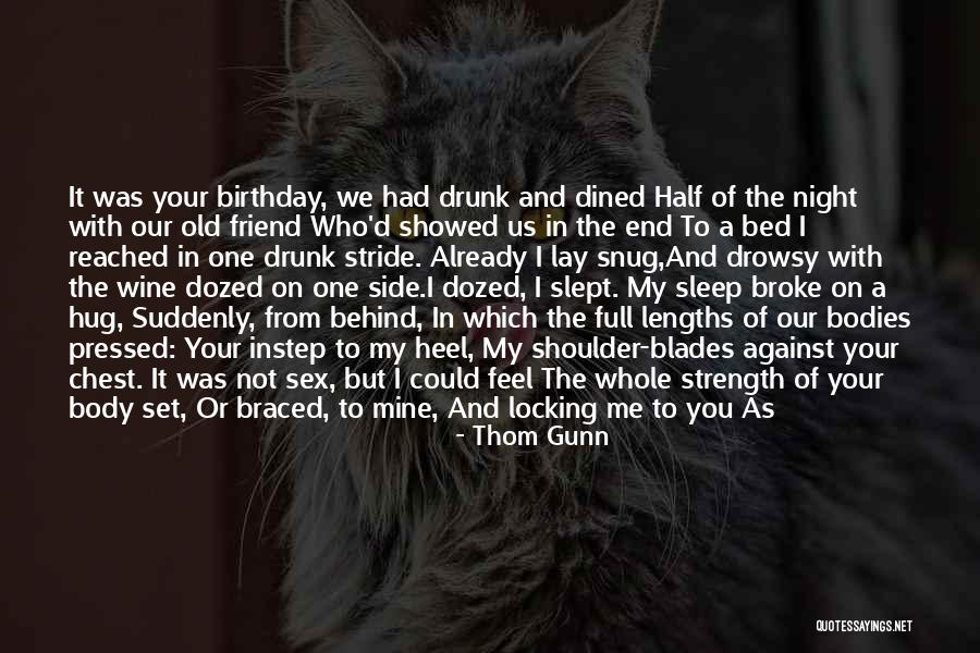 Snug Quotes By Thom Gunn Snug Quotes By Thom Gunn