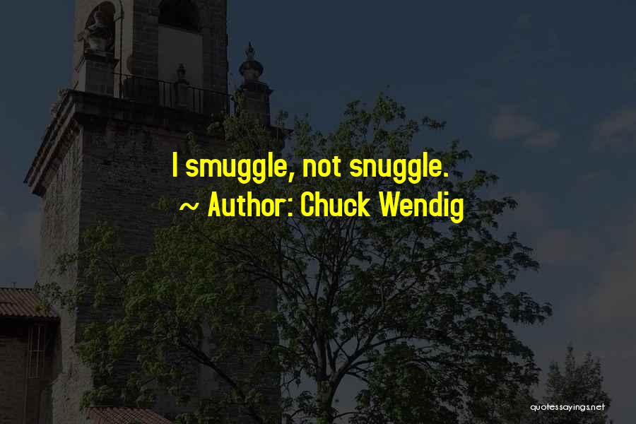Snuggle Me Quotes By Chuck Wendig