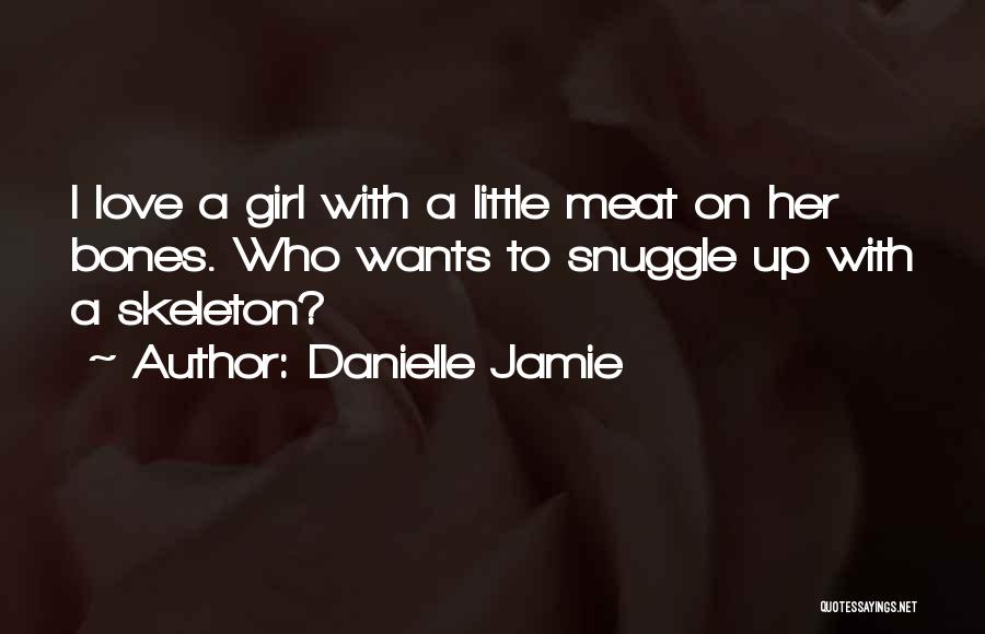 Snuggle Me Quotes By Danielle Jamie