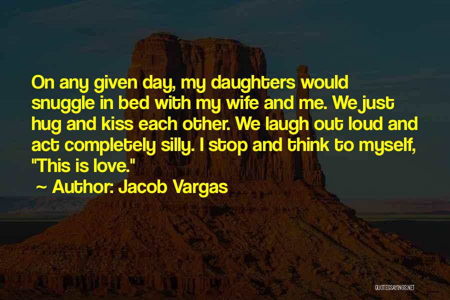 Snuggle Me Quotes By Jacob Vargas