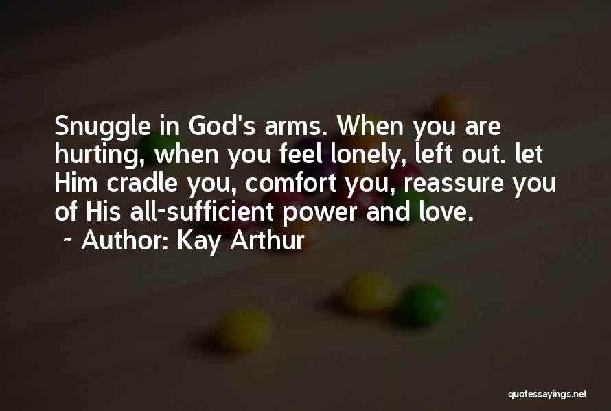 Snuggle Me Quotes By Kay Arthur