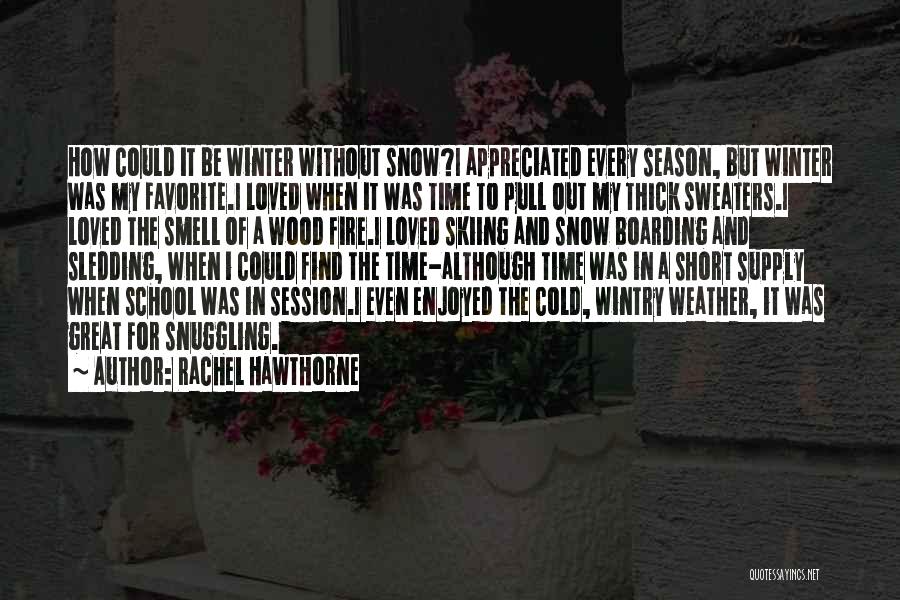 Snuggling Weather Quotes By Rachel Hawthorne