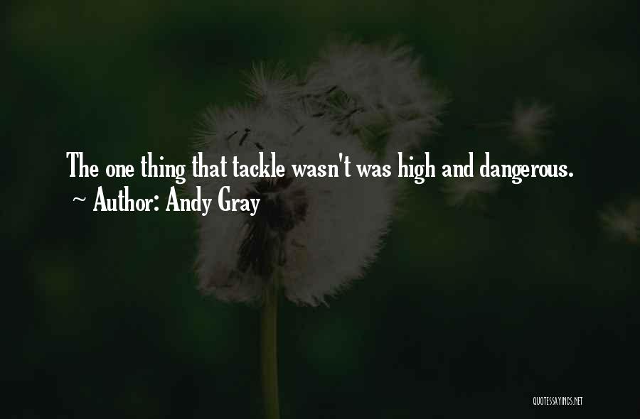 Snusen Quotes By Andy Gray