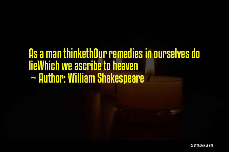 So A Man Thinketh Quotes By William Shakespeare