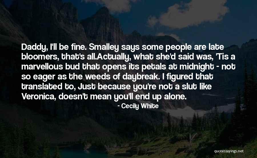 So Alone Quotes By Cecily White So Alone Quotes By Cecily White