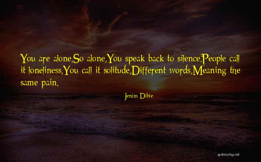 So Alone Quotes By Jenim Dibie So Alone Quotes By Jenim Dibie