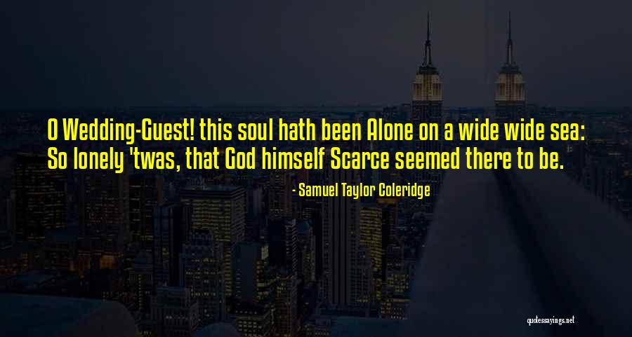 So Alone Quotes By Samuel Taylor Coleridge So Alone Quotes By Samuel Taylor Coleridge